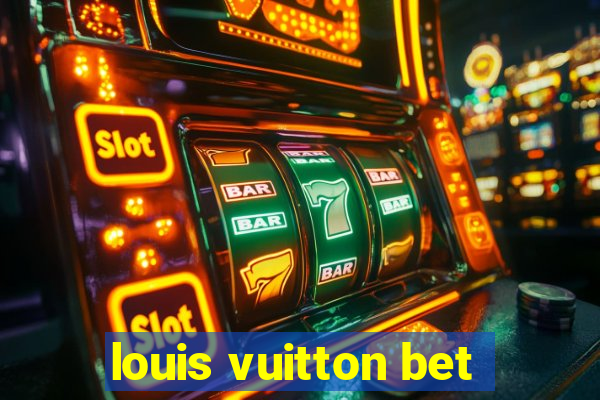 louis vuitton bet